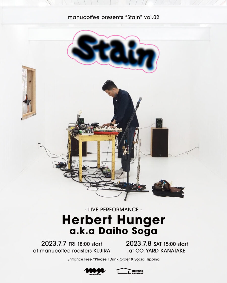 “Stain” vol.02 - LIVE PERFORMANCE by Herbert Hunger a.k.a Daiho Soga
