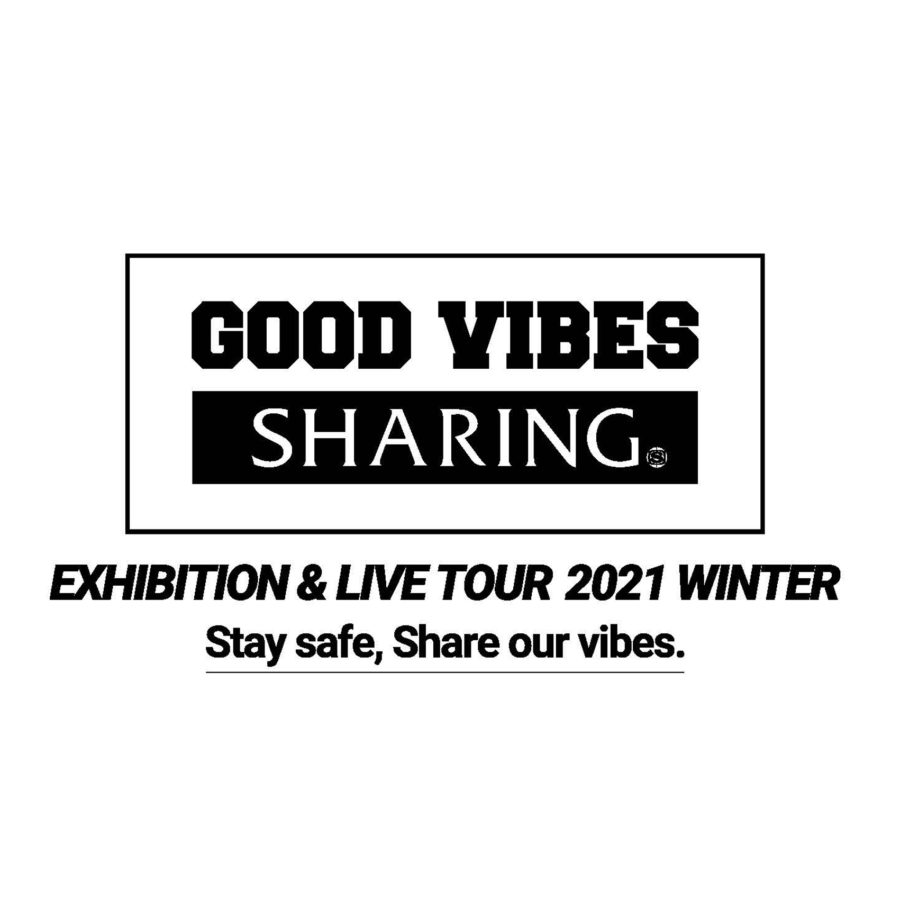 GOOD VIBES SHARING EXHIBITION & LIVE TOUR 2021 WINTER